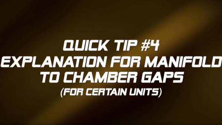 Quick Tip #04: Manifold to Chamber Gaps